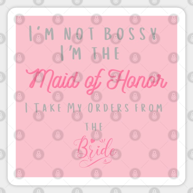 I'm Not Bossy I'm The Maid Of Honor Sticker by MCsab Creations